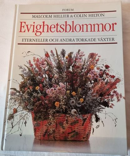Secondhand bok Evighetsblommor Eterneller och andra torkade växter Malcolm Hillier & Colin Hilton
